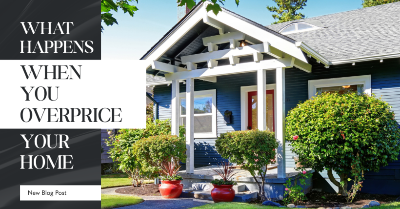 What Happens When You Overprice Your Home?